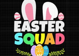 Easter Squad Svg, Bunny Ears Egg Hunting Svg, Easter Day Svg, Bunny Svg, Bunny Egg Svg