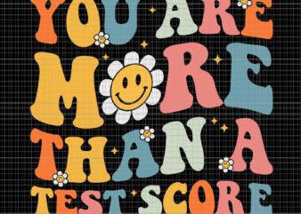 You Are More Than A Test Score Tie Dye Svg, Teacher Testing Day Svg, Testing Day Svg, Teacher Svg t shirt design template