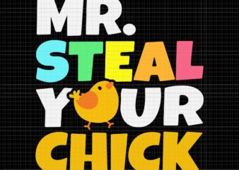 Mr Steal Your Chick Easter Chicken Egg Hunting Svg, Easter Chicken Svg, Easter Bunny Svg, Easter Day Svg