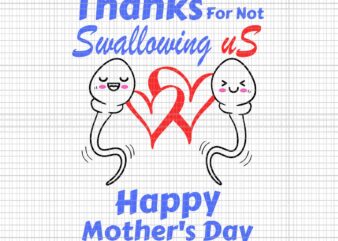 Thanks For Not Swallowing Us Happy Mother’s Day Father’s Day Svg, Mother’s Day Svg, Father Day Svg, Mother Svg, Father Svg t shirt designs for sale