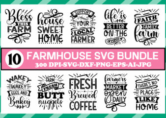 Farmhouse Svg Bundle, Home Svg, Love Svg, Family Svg, Inspirational Svg, Home Sign Svg, Family Sign Svg, Love Sign Svg, Love Quotes Svg, Png ,Farmhouse Svg Bundle, Farmhouse Sign Svg, t shirt graphic design