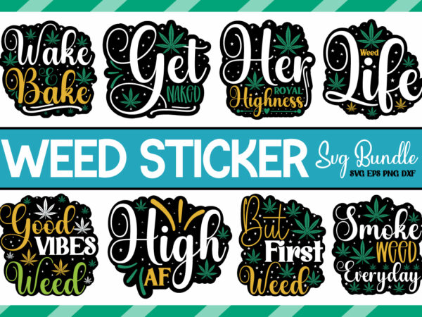 Weed sticker svg bundle ,sticker design,weed svg bundle,marijuana svg bundle,funny weed svg,smoke weed svg,high svg,rolling tray svg,blunt svg,weed quotes svg bundle,funny stoner ,weed svg, weed svg bundle, weed leaf svg,