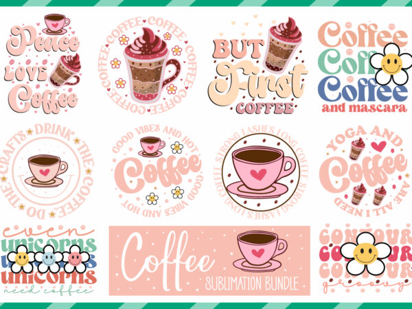 Coffee sublimation bundle,coffee svg bundle, coffee quotes svg file, coffee funny svg, coffee svg for cricut silhouette, cut file, cricut file, png, mug svg,coffee svg bundle, coffee svg, mug svg t shirt vector file