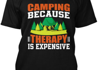 camping because therapy is expensive T-Shirt