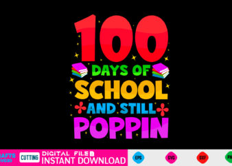 100 days of school and still poppin 100 day Svg, 100 day Shirt, Funny 100 day Shirt, 100 day Shirt, 100 day of school Cut File, 100 day vector, 100 day SVg Shirt Print Template 100 day Svg Shirt for Sale 100 day school, cute, funny, back to school, classroom, boy, children, college, for kids, funny kids, girl, just showed up just arrived, the cool kid, the cool kid has arrived, showed, cool kid, funny for kids, im a kind kid, kids funny, the cool, too cool for school, cool kid toys, cool student, cute kid, kid graduation, school kid, the cool kid just arrived, geeky, just showed, kid love school, kid science students, mathematics, pretty, cool, happy last day of school, teacher, gamer, retro, school, twins, vintage, 100 day of school, console, game, gamers, games, games lovers, gaming, geek, high school, kids, level up, mpg, nerd, old school, pause, pc, play, power, rpg, science, student, unlocked gamer video, video game, video games, 100 day of school teacher, 100 days of school, beaching not teaching, class