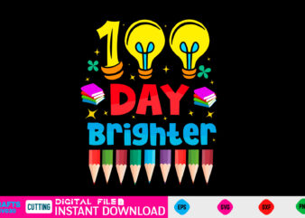 100 day brighter 100 day Svg, 100 day Shirt, Funny 100 day Shirt, 100 day Shirt, 100 day of school Cut File, 100 day vector, 100 day SVg Shirt Print