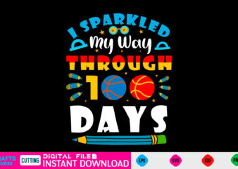 i sparkled my way through 100 days 100 day Svg, 100 day Shirt, Funny 100 day Shirt, 100 day Shirt, 100 day of school Cut File, 100 day vector, 100