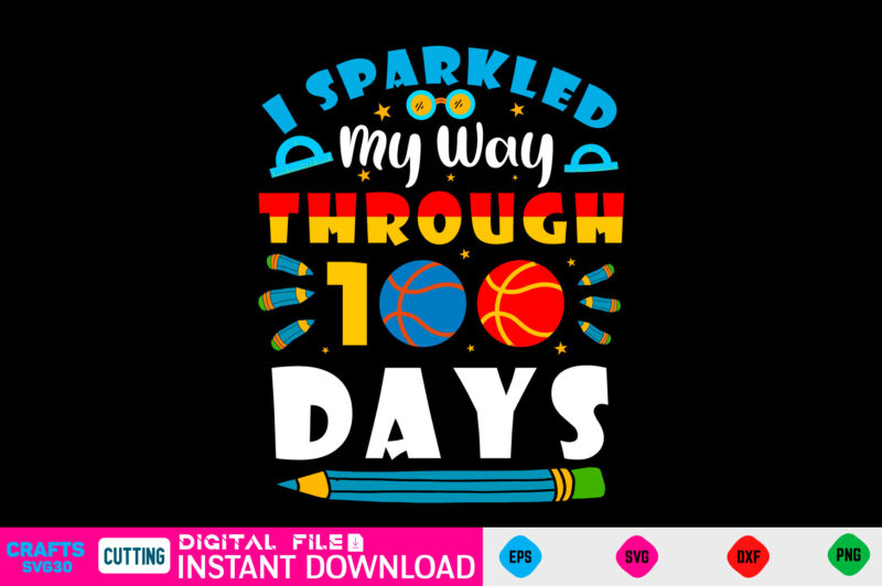 i sparkled my way through 100 days 100 day Svg, 100 day Shirt, Funny 100 day Shirt, 100 day Shirt, 100 day of school Cut File, 100 day vector, 100
