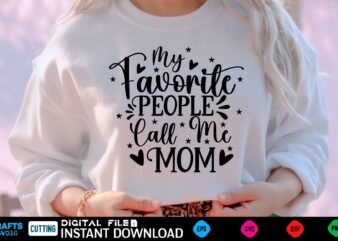 My Favorite People Call Me Mom mothers day Svg, mothers Shirt, mothers Funny Shirt, mothers Shirt, mothers Cut File, mothers vector, mothers SVg Shirt Print Template mothers Svg Shirt mothers day Svg, mothers Shirt, mothers Funny Shirt, mothers Shirt, mothers Cut File, mothers vector, mothers SVg Shirt Print Template mothers Svg Shirt for Sale mothers day, mothers day design, happy mothers day wishes, mom, best mother ever, mothers day celebration, loving mother, mama, great mother, mothers day uk, mothers day message, best mothers day, mothers day quotes, mum, mother, happy mothers day, 2022 mothers day, mommy, beautiful mother, i love you mom, mothers day flowers, mom lovers, funny, happy mothers day 2022, mom and daughter, new mom, happy mothers day quotes, happy mothers day with love, happy mothers, sublimation design, happy mothers day wishes quotes, grandma, birthday, from daughter, mothers day 2022, family, wishes, mom day, mothers day ideas, best mom ever, love, lovejoy, flowers for mothers day, mom life, happy mother day, mothers, bee, daughter to mom, peace, design mom, mother goddess dormitory, mothers day sublimation bundle, mom sublimation, motherhood, mothers day sublimation, best mum, cute, for mom, for mother, cute mothers day, bad moms club, from son, for mothers day, mums, moms, cute hedgehog, happy mothers day cute words, mothers day 2022 2023 2024, mums day, women are smarter, hedgehog lover, mom life saying, mom life sayings, best mom ever cup, mom and dad, ma mom mama mommy mother, cool mom, happy mothers day wishes redbubble, mother day, mothers day usa, ma, names for mom, best mom, funny mothers day, cat mom, mother s day, best mom ever quotes, novycreates, world best mom, worlds best mom, classyattire, first mother s day, happy mother s day, happy mother s day 2022, happy mother s day wishes, mom mothers day, mother s day international, mothers day mom, pet mom, best mother s day, i love mom, mom boss, mothers day funny, 1st mothers day, mom of four, moms day, motherly love, mothers day 2022, mothers day funny, thank you mom, mothers day quote, blessed mom, funny mothers, grandmother, stepmom, aunt mothers day, comfort colors, expecting mother, first time mom, foster mom, funny plant, fur mama, future mother in law, girl mama, mom birthday funny, mothers day art, mothers day games, mothers day garland, new mom basket, plant mom, pregnant, retro mama, second mom, soccer mom, step mom, step mother, volleyball mom funny, 2022 mothers day 11, love mom, mom jokes, awesome mom, blessed mama, happy moms day, celebration, flower, happy mothers day quote, loving mom, mothers day designs, super mom, 2022 mothers ever, adribarnard, best mom mammy mothers day, bestie mom mothers day, bestimom mammy single mother mothersday, bestimom thanks mom mothers day, bohemian mothersday, for her, for mom mothers day, funny mom, granny grandma nana mammy mothersday, great moher, happy mothers day wishes 1, happy mothers day wishes 10, happy mothers day wishes 2, happy mothers day wishes 3, happy mothers day wishes 4, happy mothers day wishes 5, happy mothers day wishes 6, happy mothers day wishes 7, happy mothers day wishes 8, happy mothers day wishes 9, ilove you mom, mom bruh, momma, mommy dom little, moms love, mothers day flower, mothers day mesage, mothers worse, my first mothers day maternity, my first mothersday, strongmom momshirt mothers day, best momma, first mothers day, for best mother, love mama, love u mom, lovely mothers day, mom grandma, mommy and me, mothers day 2020, mothers day appreciation, mothers love, nana, nanay, mom design, mother dear, mothers day pun day, perfect mom, 1st anniversary for husbandmom, mothers design, first time mom, mama, mothers, mothers day, mothers day design, bats, being pregnant for first time, best mom designs, bitsy cute, bitsy cute mothers, bitsy cute mothers day, boo, candy, cute, cute mothers, cute mothers day, cute mothers day design, day design, design, family, first time, first time mama, first time mom blog, first time mommy, first time mother, first time pregnancy, for first time, for first time mom, for her, for mama, for mom, for mother, halloween, halloween 2022, halloween design, halloween mom, halloween quotes, halloween vibes, i love itsy, i love my, i love my itsy, i my itsy, itsy bitsy, itsy bitsy cute, itsy bitsy cute mothers, love, love itsy, love my itsy, love my itsy bitsy, love you mom, make mom happy, mama boo, mama design, mama is mt boo, mom is best, mommy, moms day, mothers ideas, mothers best design, mothers day 2020, mothers day 2021, mothers design new, my itsy bitsy, my itsy bitsy cute, new mother, pregnancy, pumpkin, quotes, scared mama, scary, scary halloween, spooky, spooky mama