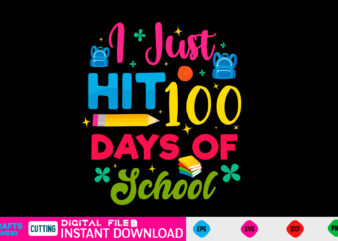 i just hit 100 days of school 100 day Svg, 100 day Shirt, Funny 100 day Shirt, 100 day Shirt, 100 day of school Cut File, 100 day vector, 100