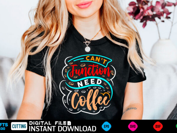 Coffee svg, coffee shirt, coffee funny shirt, coffee shirt, coffee cut file, coffee vector, coffee svg shirt print template coffee svg shirt for sale coffee svg, coffee svg bundle, svg