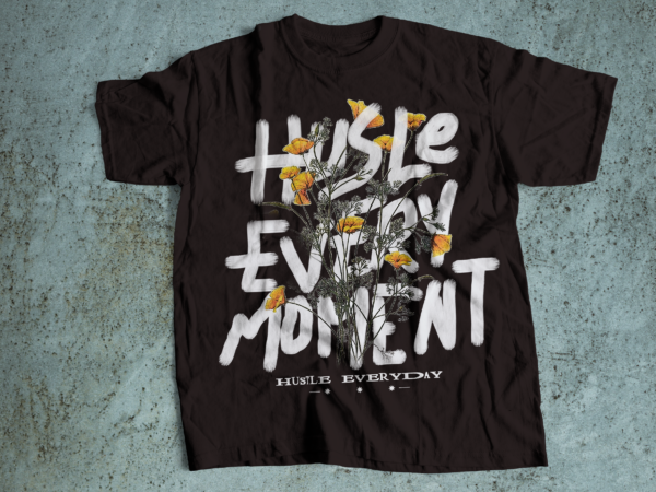 Hustle every moment minimalist design