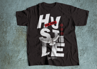 hustle for more streetwear t shirt design