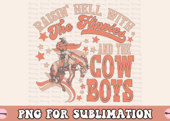 Raisin hell With the hippies & the cowboys PNG t shirt design online