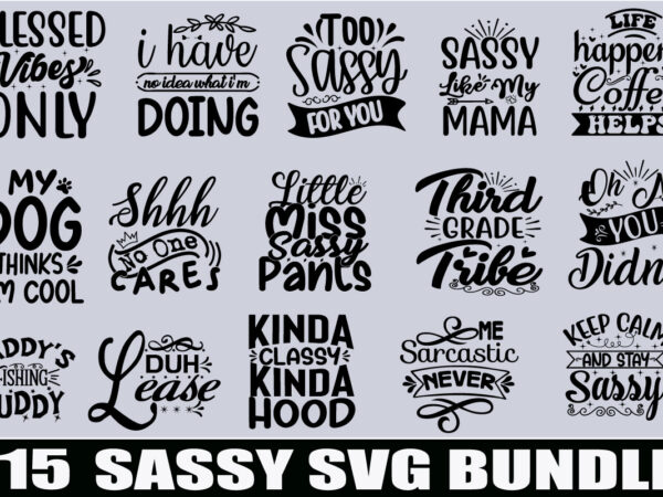 Sassy svg bundle, sassy quotes, sassy sayings, sassy svg, sarcastic svg bundle, sassy svg bundle, sarcastic svg, sassy quotes svg, sassy svg, sarcastic svg, joking svg, sassy svg bundle, coffee t shirt template vector