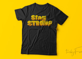 Stay Strong T-Shirt Design Vector Art
