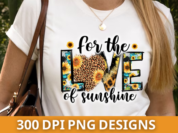 For the love of sunshine,sunflower png design