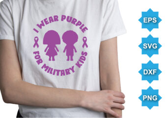 I Wear Purple For Military Kids, Purple up for military kids dandelion flower vector cancer awareness Month of the Military Child typography t-shirt design veterans shirt