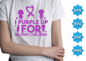 I Purple Up For Military Children, Purple up for military kids dandelion flower vector cancer awareness Month of the Military Child typography t-shirt design veterans shirt