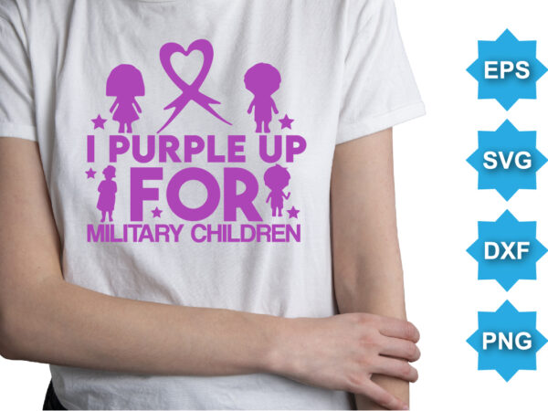 I purple up for military children, purple up for military kids dandelion flower vector cancer awareness month of the military child typography t-shirt design veterans shirt