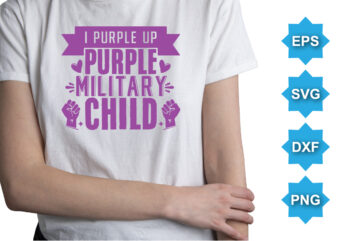 I Purple Up Purple Military Child, Purple up for military kids dandelion flower vector cancer awareness Month of the Military Child typography t-shirt design veterans shirt