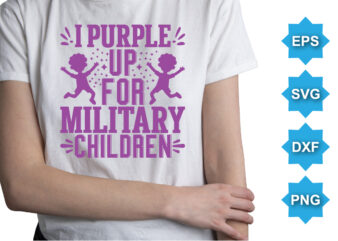 I Purple Up For Military Kids, Purple up for military kids dandelion flower vector cancer awareness Month of the Military Child typography t-shirt design veterans shirt