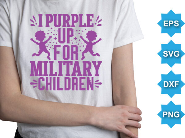 I purple up for military kids, purple up for military kids dandelion flower vector cancer awareness month of the military child typography t-shirt design veterans shirt