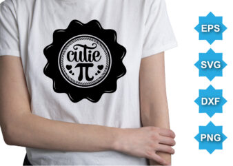 Cutie Pi, Happy pi day shirt print template. Typography t-shirt design for geographers. Math lover shirt 3.141592