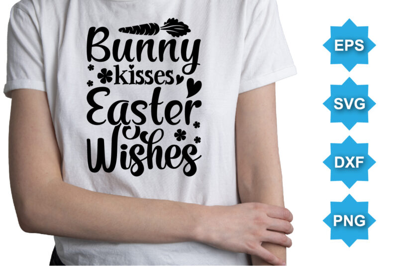 Bussy Kisses Easter Wishes, Happy easter day shirt print template typography design for easter day easter Sunday rabbits vector bunny egg illustration art