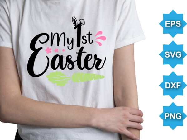 My 1st easter, happy easter day shirt print template typography design for easter day easter sunday rabbits vector bunny egg illustration art