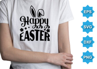 Happy Easter, Happy easter day shirt print template typography design for easter day easter Sunday rabbits vector bunny egg illustration art