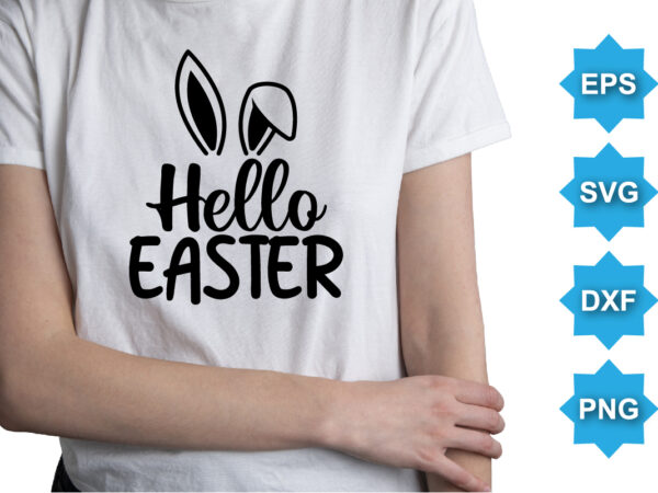 Hello easter, happy easter day shirt print template typography design for easter day easter sunday rabbits vector bunny egg illustration art