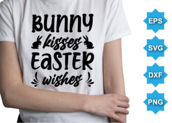 Bunny Kisses Easter Wishes, Happy easter day shirt print template typography design for easter day easter Sunday rabbits vector bunny egg illustration art