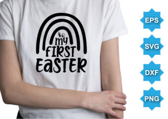 My First Easter, Happy easter day shirt print template typography design for easter day easter Sunday rabbits vector bunny egg illustration art