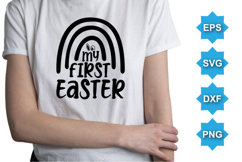 My First Easter, Happy easter day shirt print template typography design for easter day easter Sunday rabbits vector bunny egg illustration art