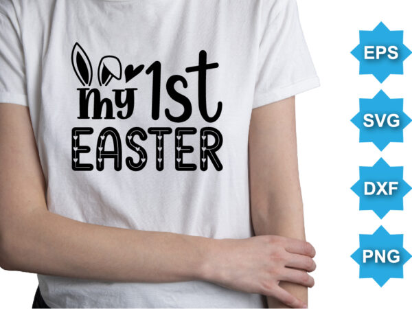 My first easter, happy easter day shirt print template typography design for easter day easter sunday rabbits vector bunny egg illustration art