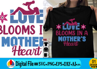 Love blooms in a mother's heart,tshirt, palm angels t shirt, custom t shirts, custom t shirts, t shirt for men, roblox t shirt, oversized t shirt, gucci t shirt, oversized