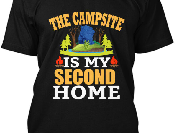 The campsite is my second home t-shirt