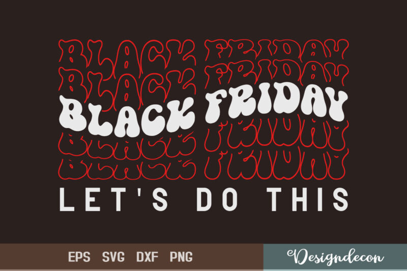 Black Friday Sayings Retro Svg Bundle, Black Friday fun, Black Friday tote bag svg, Black Friday background svg, png eps dxf svg tshirt vector, digital cut files for cricut