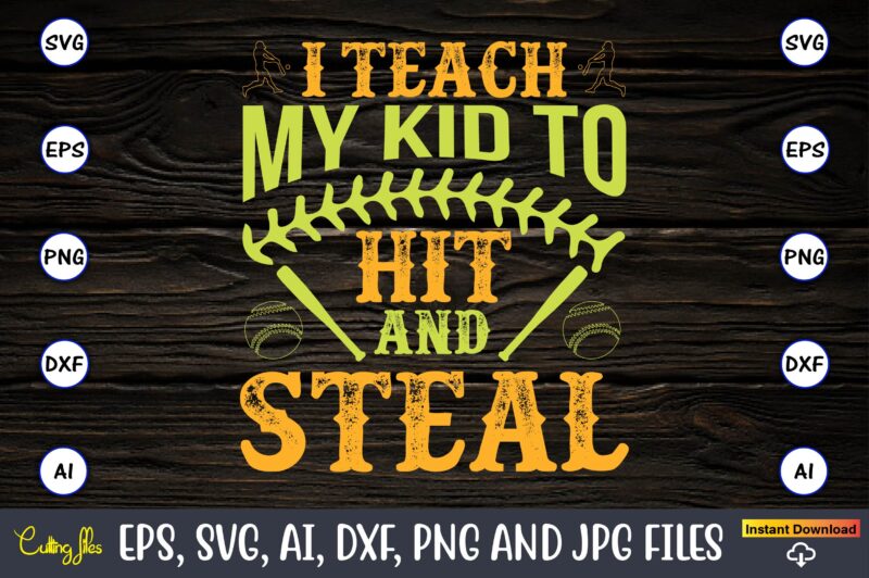 I teach my kid to hit and steal,Baseball,Baseball Svg Bundle, Baseball svg, Baseball svg vector, Baseball t-shirt, Baseball tshirt design, Baseball, Baseball design,Biggest Fan Svg, Girl Baseball Shirt Svg, Baseball