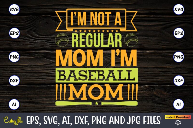 I’m not a regular mom i’m baseball mom,Baseball,Baseball Svg Bundle, Baseball svg, Baseball svg vector, Baseball t-shirt, Baseball tshirt design, Baseball, Baseball design,Biggest Fan Svg, Girl Baseball Shirt Svg, Baseball