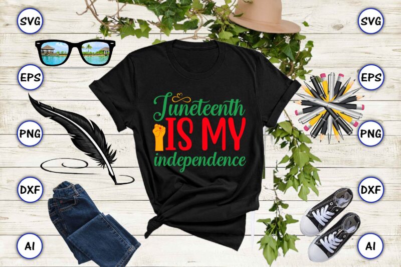 Juneteenth is my independence,Juneteenth svg bundle, Juneteenth t-Shirt,Juneteenth svg vector,Juneteenth png, Juneteenth png design, Juneteenth t-shirt design,Juneteenth PNG Bundle, Juneteenth Black Americans Independence 1865 png, Black History png, Black Flag