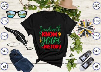 Juneteenth know your history,Juneteenth svg bundle, Juneteenth t-Shirt,Juneteenth svg vector,Juneteenth png, Juneteenth png design, Juneteenth t-shirt design,Juneteenth PNG Bundle, Juneteenth Black Americans Independence 1865 png, Black History png, Black Flag