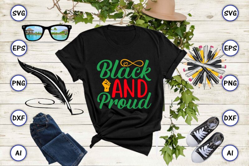 Black and proud,Juneteenth svg bundle, Juneteenth t-Shirt,Juneteenth svg vector,Juneteenth png, Juneteenth png design, Juneteenth t-shirt design,Juneteenth PNG Bundle, Juneteenth Black Americans Independence 1865 png, Black History png, Black Flag Pride