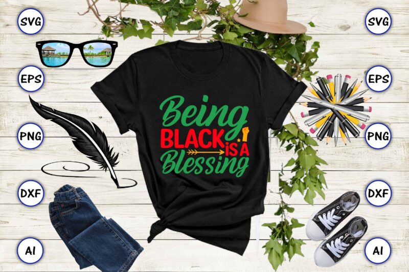 Being black is a blessing,Juneteenth svg bundle, Juneteenth t-Shirt,Juneteenth svg vector,Juneteenth png, Juneteenth png design, Juneteenth t-shirt design,Juneteenth PNG Bundle, Juneteenth Black Americans Independence 1865 png, Black History png, Black