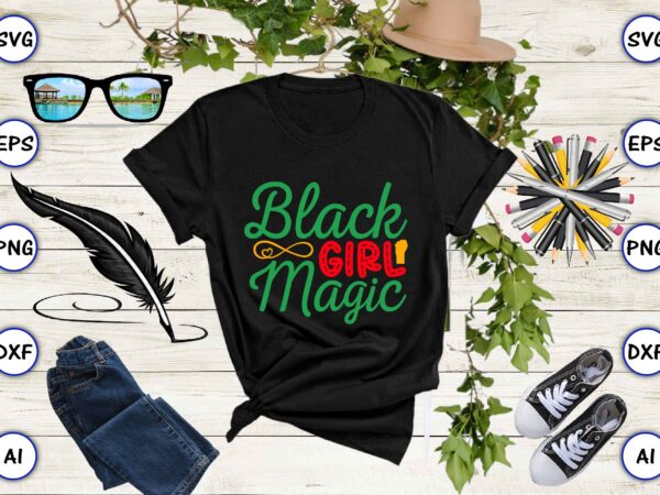 Black girl magic,juneteenth svg bundle, juneteenth t-shirt,juneteenth svg vector,juneteenth png, juneteenth png design, juneteenth t-shirt design,juneteenth png bundle, juneteenth black americans independence 1865 png, black history png, black flag pride