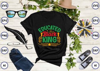 Educated black king,Juneteenth svg bundle, Juneteenth t-Shirt,Juneteenth svg vector,Juneteenth png, Juneteenth png design, Juneteenth t-shirt design,Juneteenth PNG Bundle, Juneteenth Black Americans Independence 1865 png, Black History png, Black Flag Pride