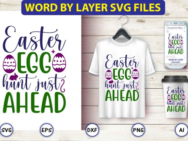 Easter egg hunt just ahead,easter,easter bundle svg,t-shirt, t-shirt design, easter t-shirt, easter vector, easter svg vector, easter t-shirt png, bunny face svg, easter bunny svg, bunny easter svg, easter bunny