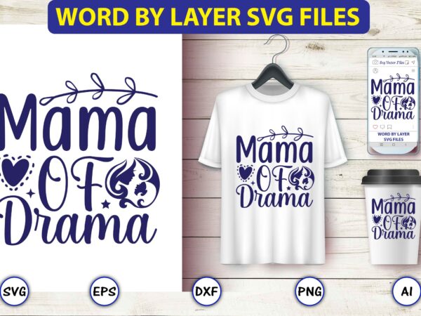 Mama of drama,mother,mother svg bundle, mother t-shirt, t-shirt design, mother svg vector,mother svg, mothers day svg, mom svg, files for cricut, files for silhouette, mom life, eps files, shirt design,mom