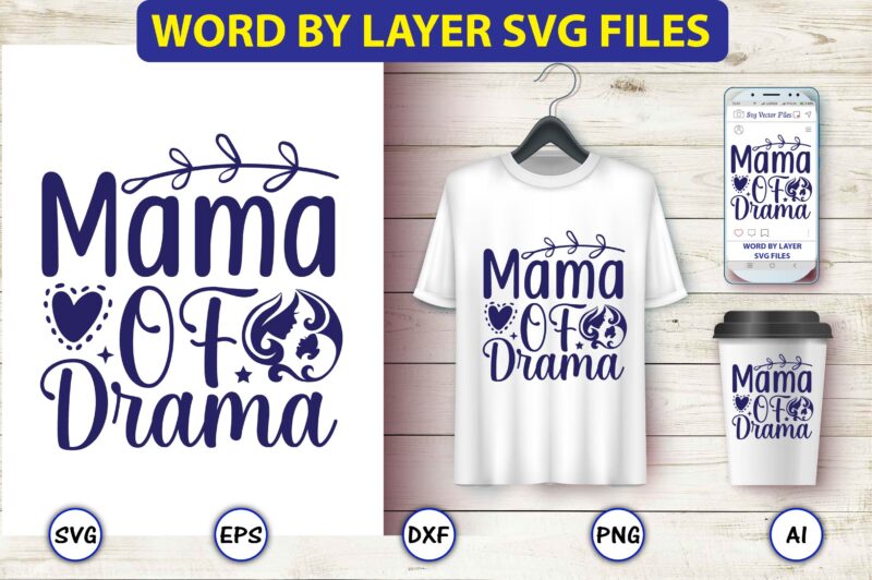 Mama of drama,Mother,Mother svg bundle, Mother t-shirt, t-shirt design, Mother svg vector,Mother SVG, Mothers Day SVG, Mom SVG, Files for Cricut, Files for Silhouette, Mom Life, eps files, Shirt design,Mom